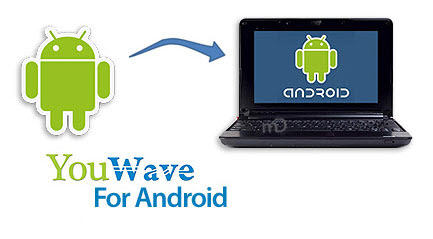 اجرای برنامه های آندروید بروی رایانه YouWave for Android 2.2.2